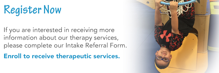 Register Now - Enroll to receive therapeutic services